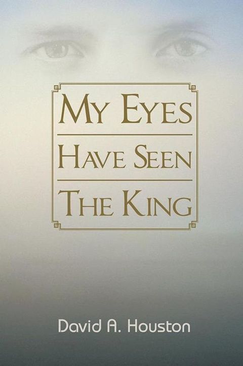 My Eyes Have Seen the King(Kobo/電子書)