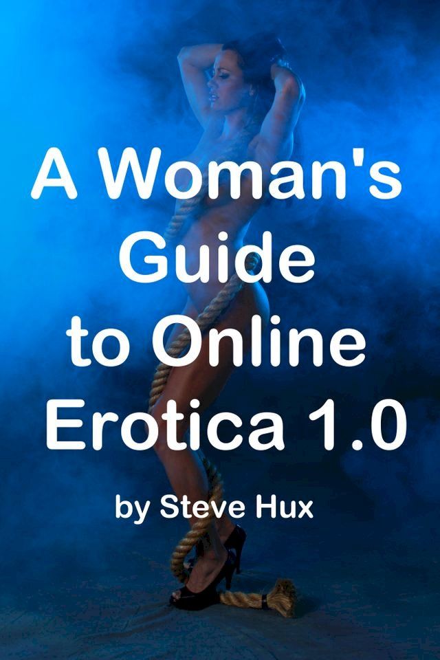  A Woman's Guide to Online Erotica(Kobo/電子書)