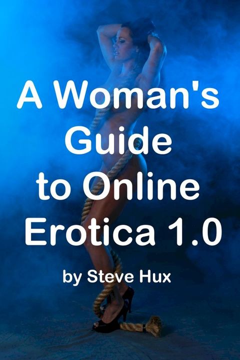 A Woman's Guide to Online Erotica(Kobo/電子書)