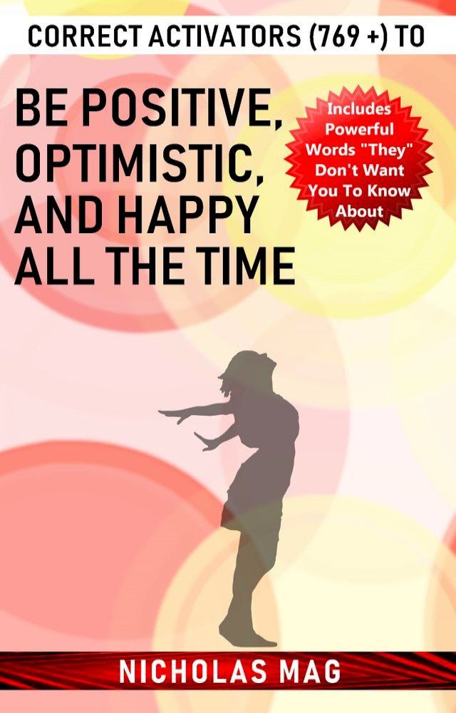  Correct Activators (769 +) to Be Positive, Optimistic, and Happy All the Time(Kobo/電子書)