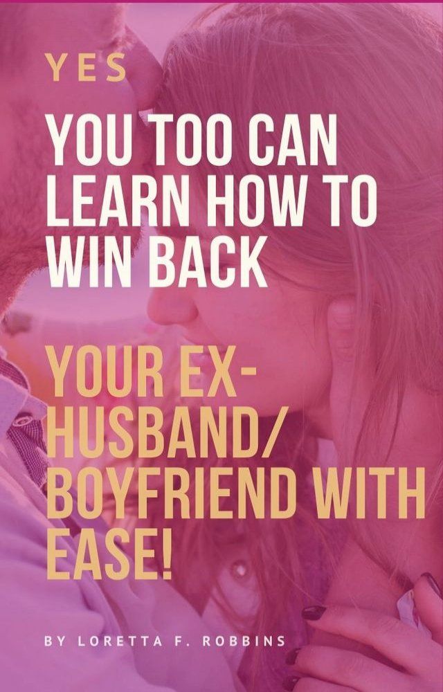  Yes, YOU Too Can Learn How to Win Back Your Ex-Husband/Boyfriend with Ease!(Kobo/電子書)