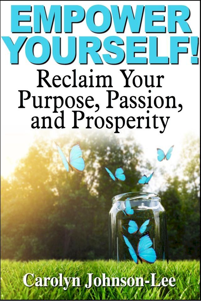  Empower Yourself! Reclaim Your Purpose, Passion, and Prosperity.(Kobo/電子書)