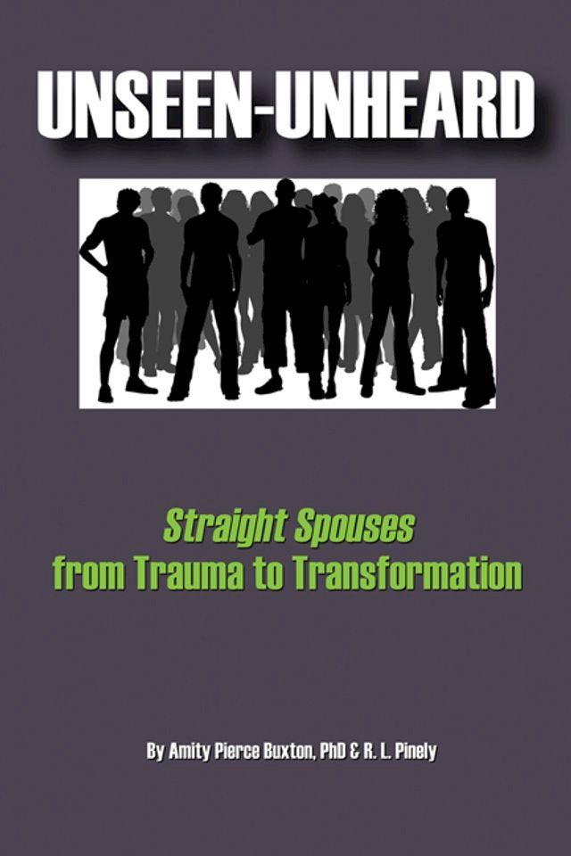  Unseen-Unheard: Straight Spouses from Trauma to Transformation(Kobo/電子書)