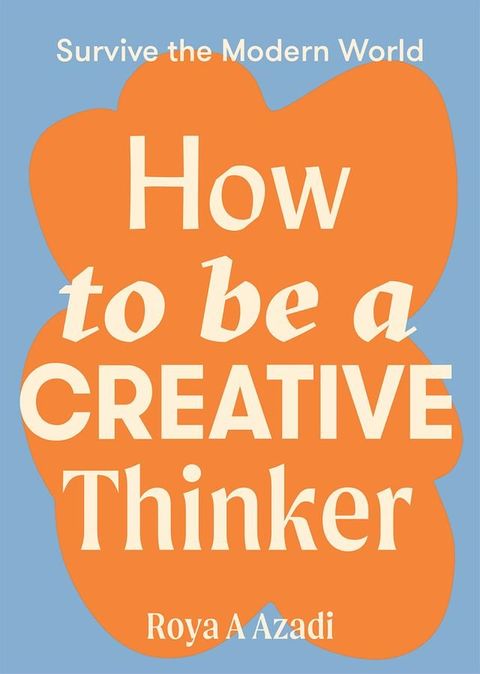 How to Be a Creative Thinker(Kobo/電子書)