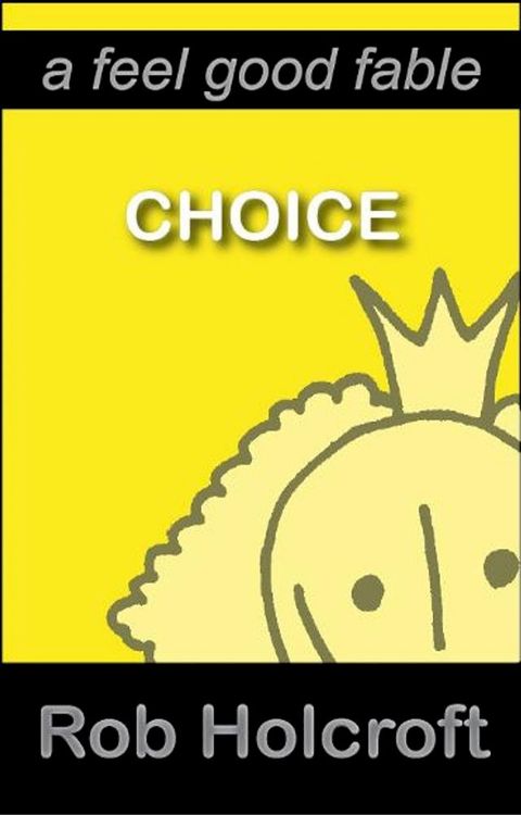 Choice (A Feel Good Fable)(Kobo/電子書)