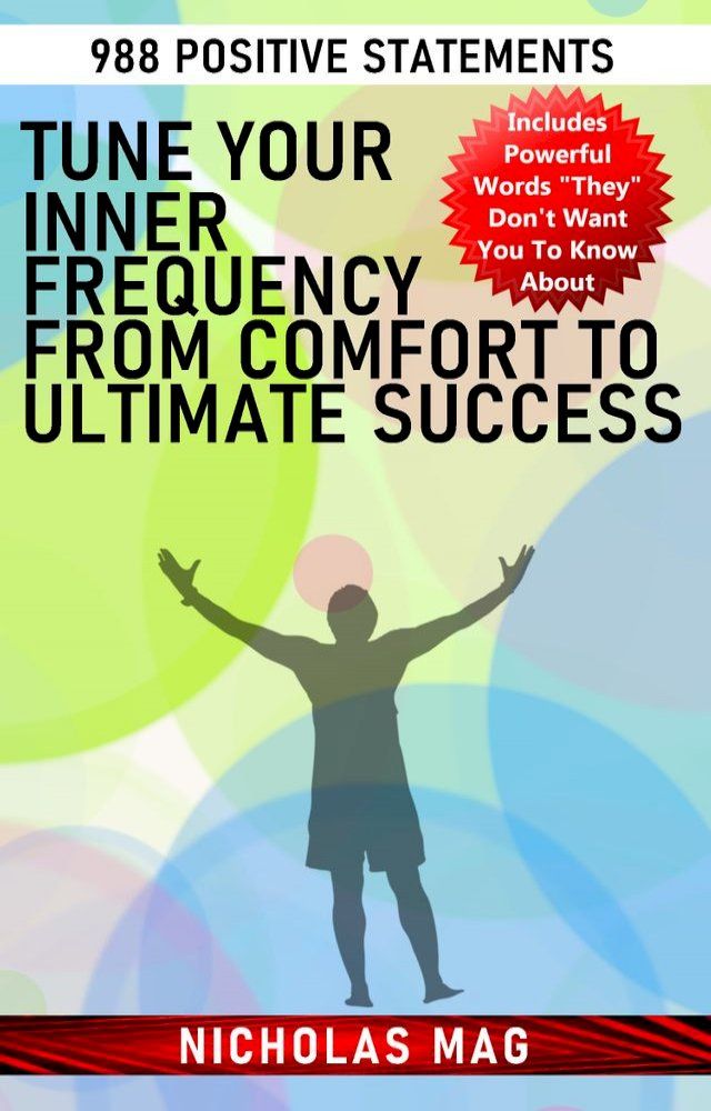  Tune Your Inner Frequency from Comfort to Ultimate Success: 988 Positive Statements(Kobo/電子書)