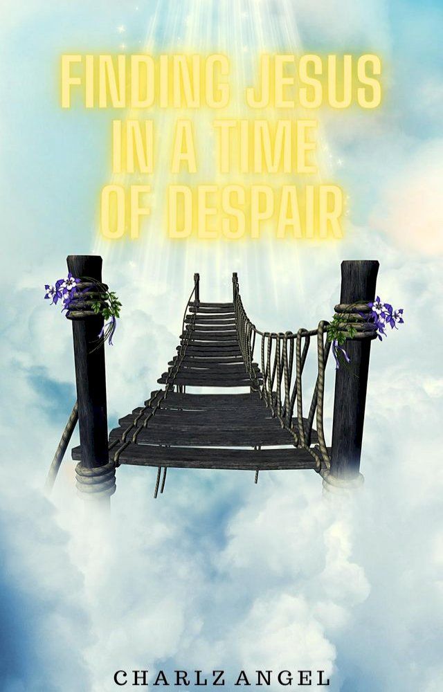  Finding Jesus in a Time of Despair(Kobo/電子書)