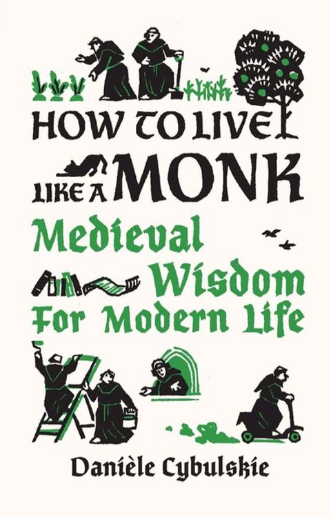 How to Live Like a Monk: Medieval Wisdom for Modern Life(Kobo/電子書)