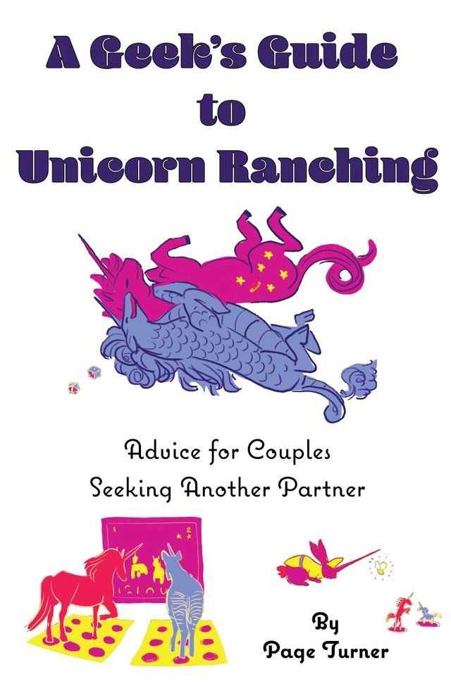  A Geek's Guide to Unicorn Ranching: Advice for Couples Seeking Another Partner(Kobo/電子書)