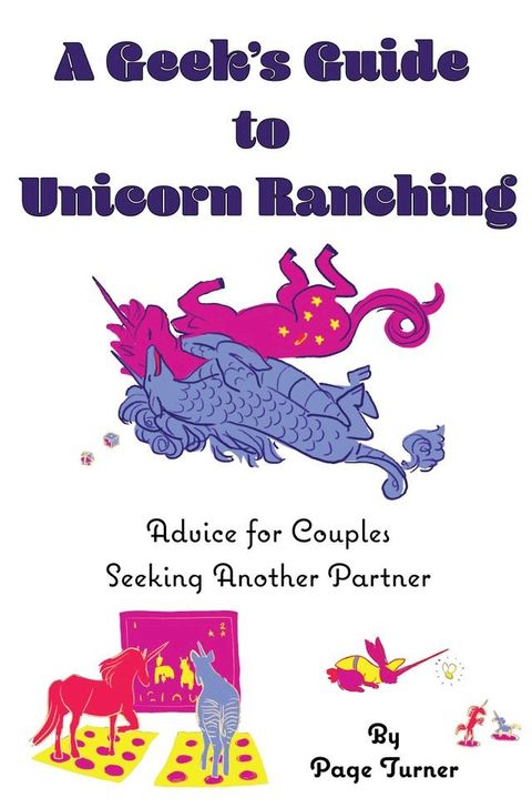 A Geek's Guide to Unicorn Ranching: Advice for Couples Seeking Another Partner(Kobo/電子書)