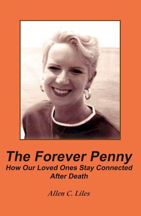 The Forever Penny: How Our Loved Ones Stay Connected After Death(Kobo/電子書)