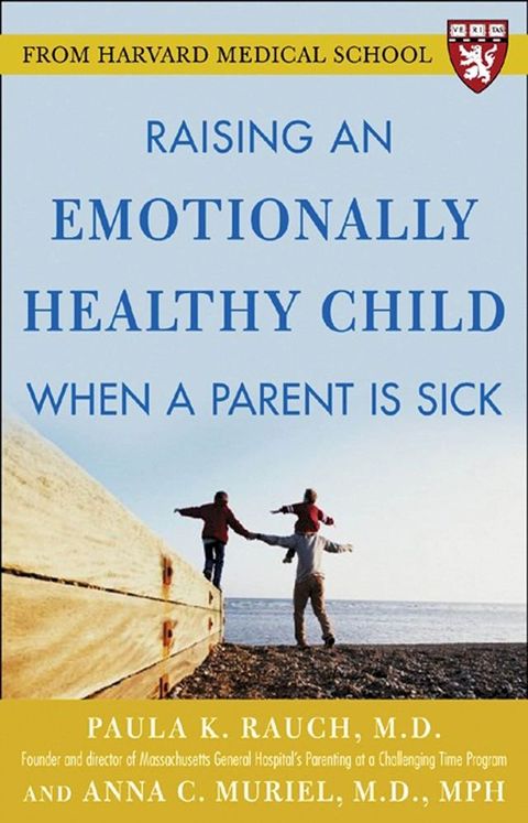 Raising an Emotionally Healthy Child When a Parent is Sick (A Harvard Medical School Book)(Kobo/電子書)