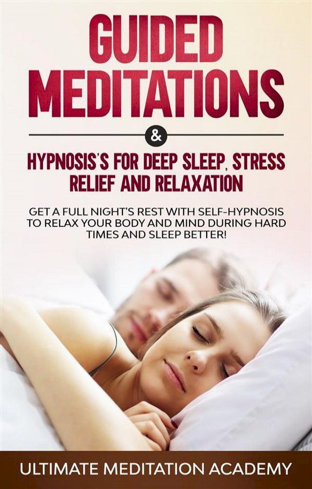  Guided Meditations & Hypnosis For Deep Sleep, Stress Relief, And Relaxation(Kobo/電子書)