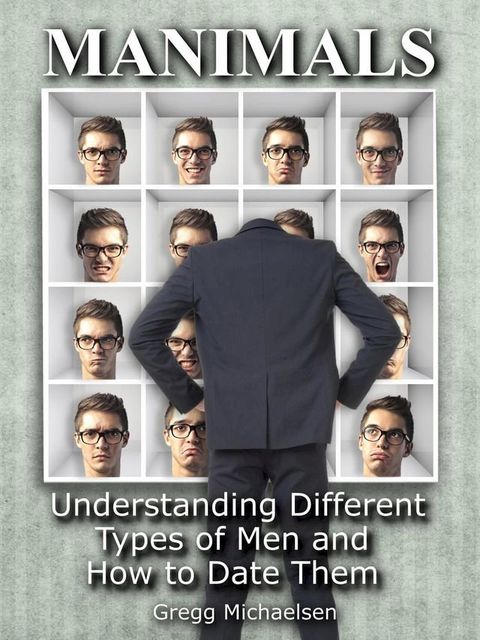 Manimals: Understanding Different Types of Men and How to Date Them!(Kobo/電子書)