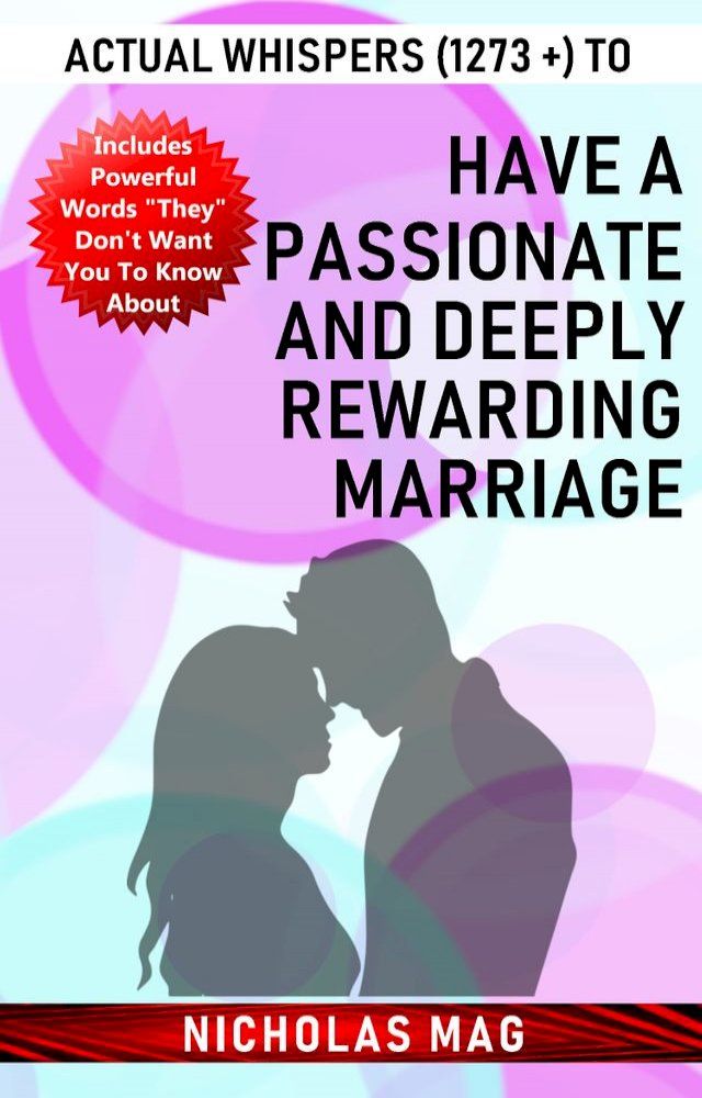  Actual Whispers (1273 +) to Have a Passionate and Deeply Rewarding Marriage(Kobo/電子書)