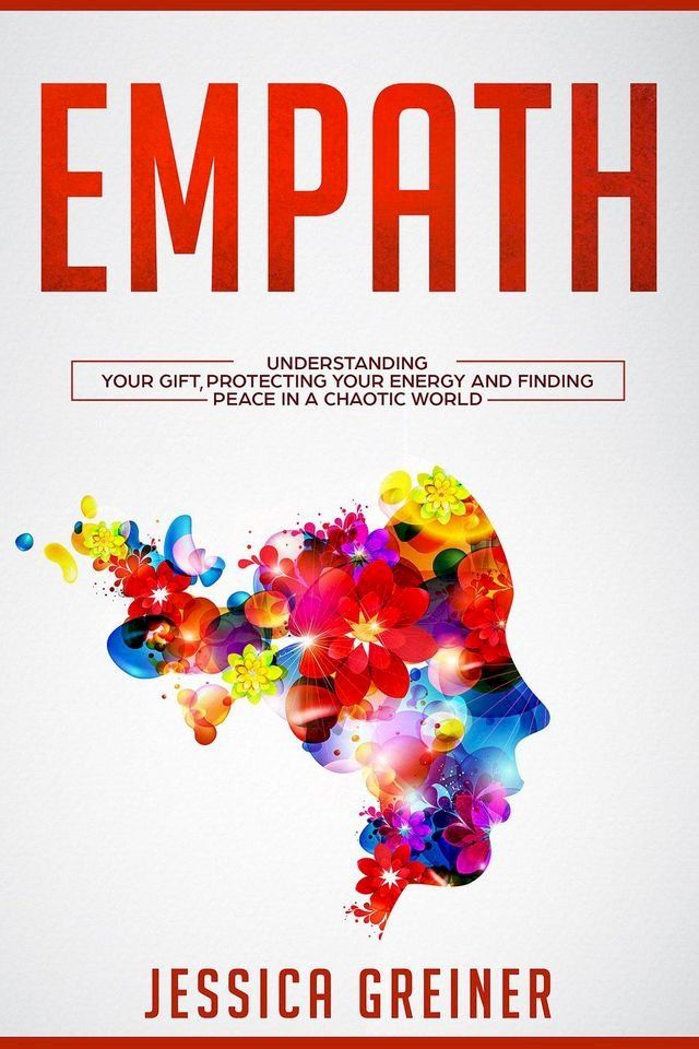  Empath: Understanding Your Gift, Protecting your Energy and Finding Peace in a Chaotic World(Kobo/電子書)