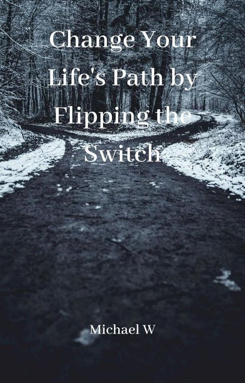 Change Your Life's Path by Flipping the Switch(Kobo/電子書)