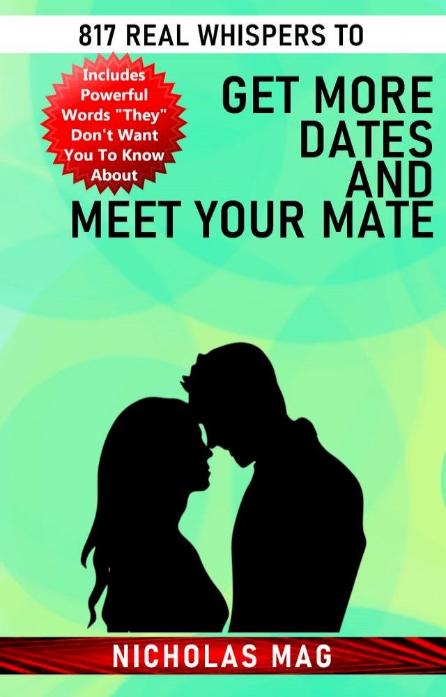  817 Real Whispers to Get More Dates and Meet Your Mate(Kobo/電子書)