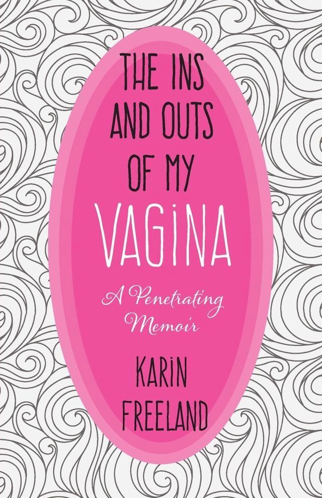  The Ins and Outs of My Vagina(Kobo/電子書)