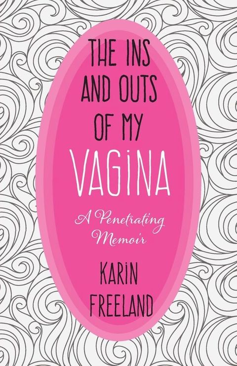 The Ins and Outs of My Vagina(Kobo/電子書)