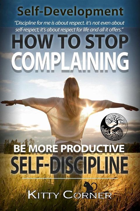 How to Stop Complaining and Be More Productive: Self-Discipline(Kobo/電子書)