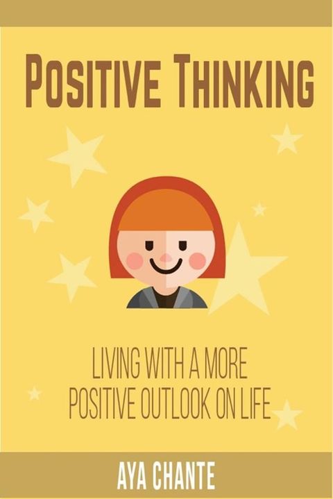 Positive Thinking: Living with a more Positive Outlook on Life(Kobo/電子書)