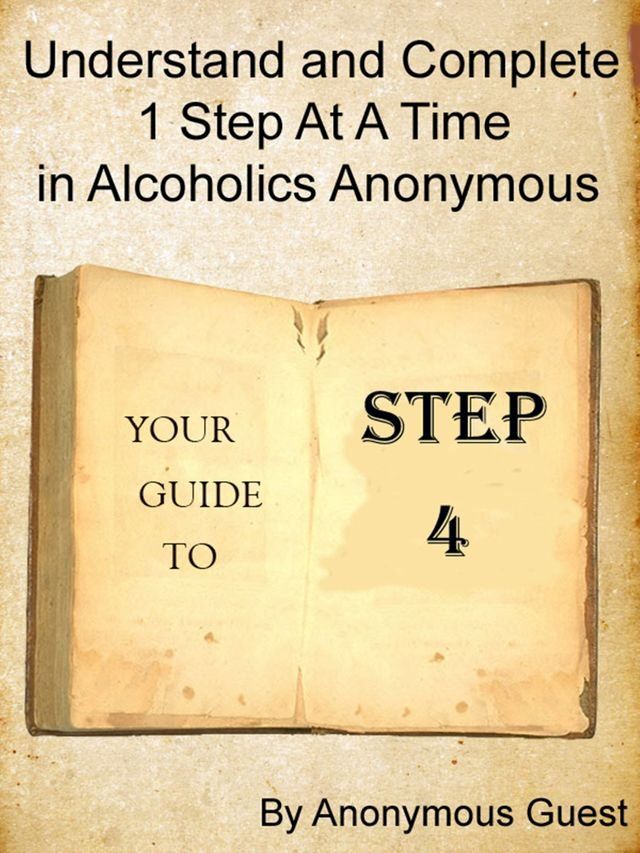  Step 4: Understand and Complete One Step At A Time in Recovery with Alcoholics Anonymous(Kobo/電子書)