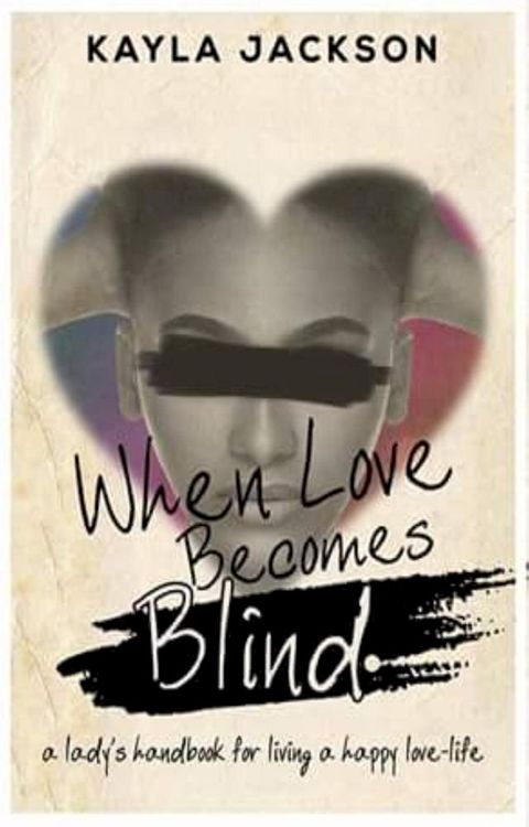 When Love Becomes Blind (A Lady's Handbook for Living a Happy Love-Life)(Kobo/電子書)