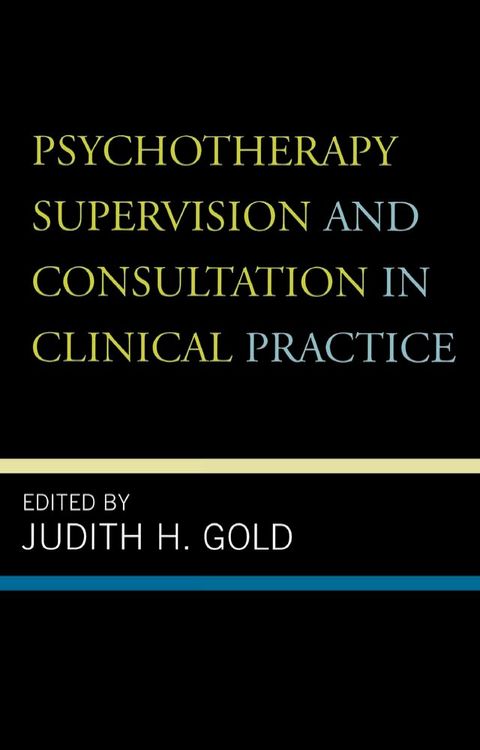 Psychotherapy Supervision and Consultation in Clinical Practice(Kobo/電子書)