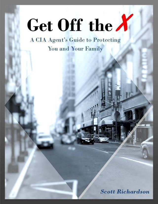  Get Off the X: A Cia Agent's Guide to Protecting You and Your Family(Kobo/電子書)