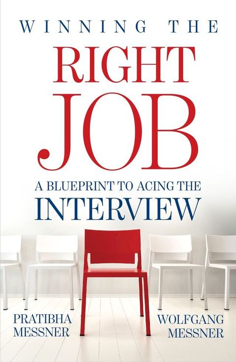 Winning the Right Job - A Blueprint to Acing the Interview(Kobo/電子書)