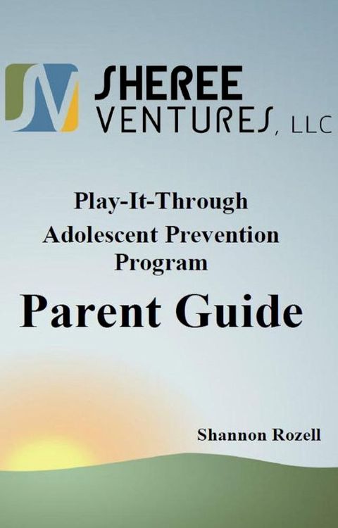 Play-It-Through: Adolescent Prevention Program (Parent Guide)(Kobo/電子書)