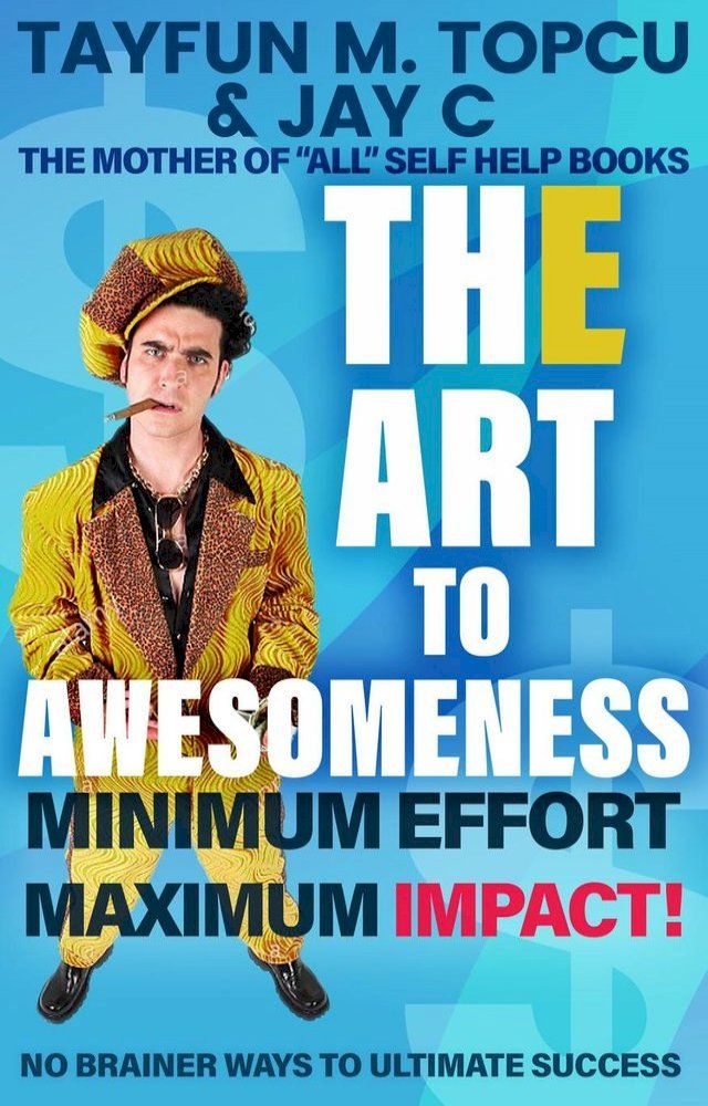  The Art To Awesomeness: Minimum Effort Maximum Impact(Kobo/電子書)