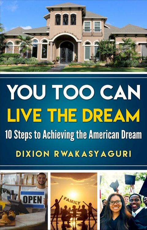 You Too Can Live the Dream: 10 Steps to Achieving the American Dream(Kobo/電子書)