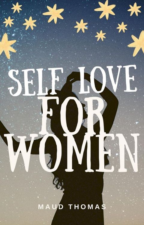 Personal Development & Self-Love For Women : How to Overcome Overthinking Find Balance and Harmony, Boost Your Self-Growth, and Become Happier Everyday(Kobo/電子書)