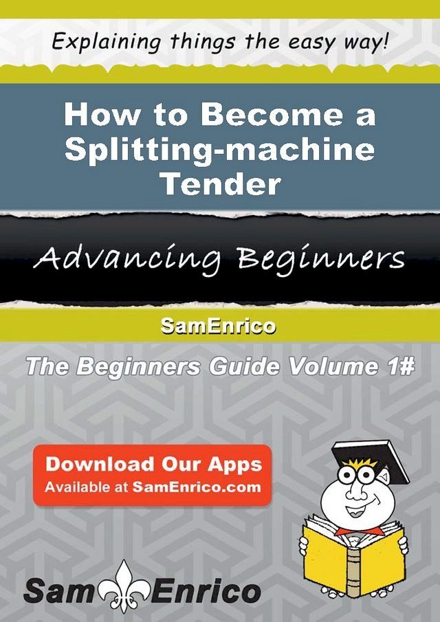  How to Become a Splitting-machine Tender(Kobo/電子書)