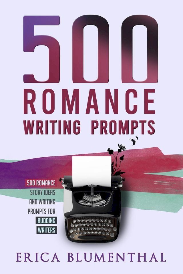  500 Romance Writing Prompts(Kobo/電子書)