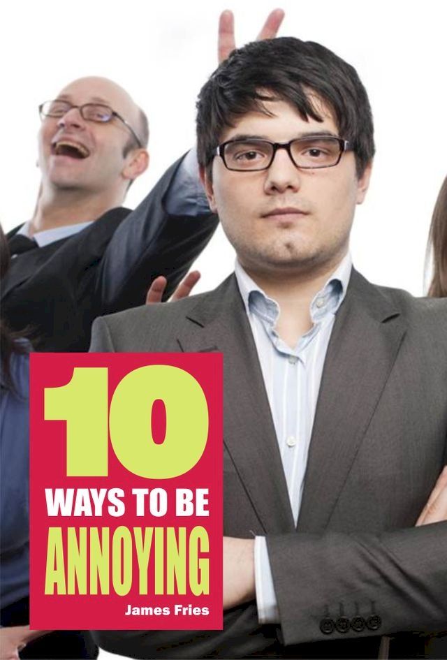  10 Ways to Be Annoying(Kobo/電子書)