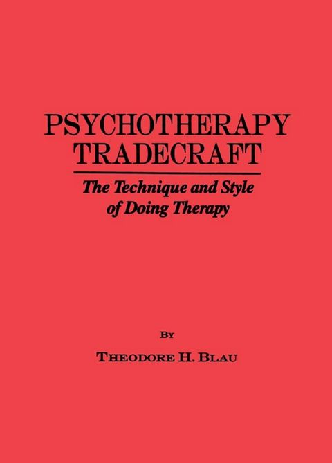 Psychotherapy Tradecraft: The Technique And Style Of Doing(Kobo/電子書)