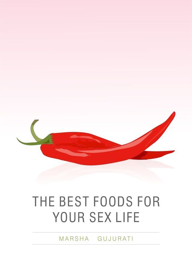  The Best Foods For Your Sex Life(Kobo/電子書)