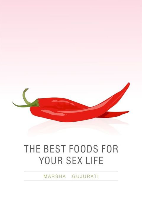 The Best Foods For Your Sex Life(Kobo/電子書)