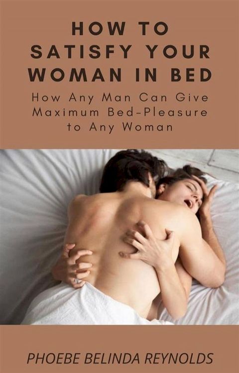 How to Satisfy Your Woman In Bed(Kobo/電子書)