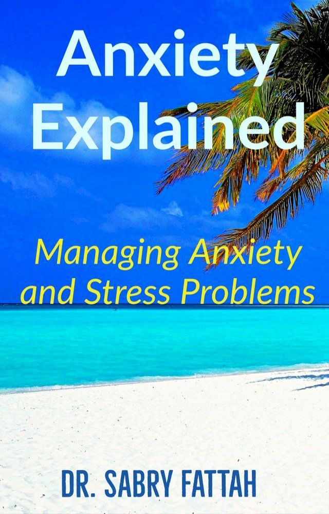  Anxiety Explained: Managing Anxiety and Stress Problems(Kobo/電子書)