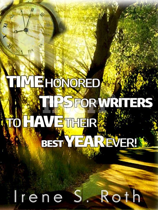  Time Honored Tips For Writers To Have Their Best Year Ever!(Kobo/電子書)