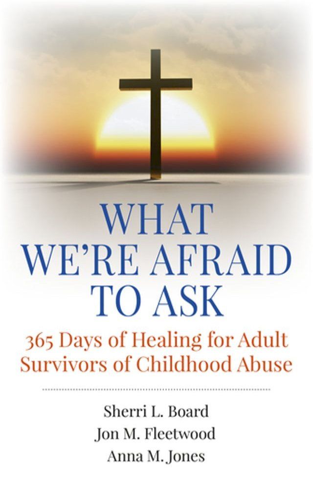  What We're Afraid to Ask: 365 Days of Healing for Adult Survivors of Childhood Abuse(Kobo/電子書)