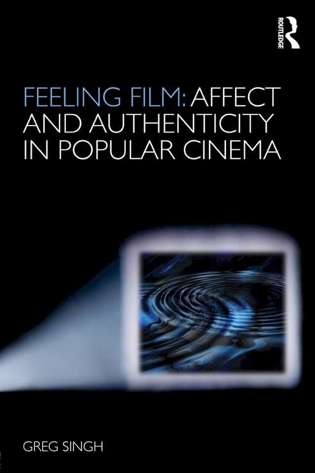  Feeling Film: Affect and Authenticity in Popular Cinema(Kobo/電子書)