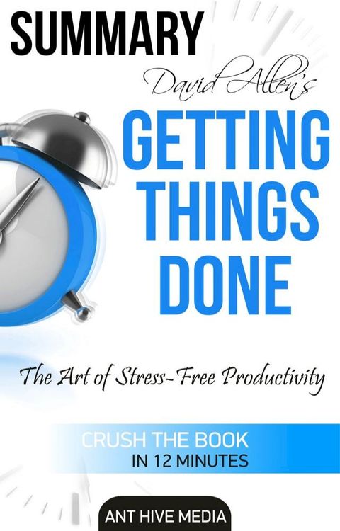 David Allen’s Getting Things Done: The Art of Stress Free Productivity  Summary(Kobo/電子書)