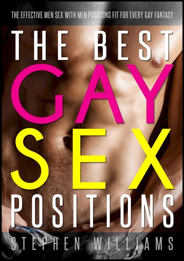  The Best Gay Sex Positions: The Effective Men Sex With Men Positions Fit For Every Gay Fantasy(Kobo/電子書)