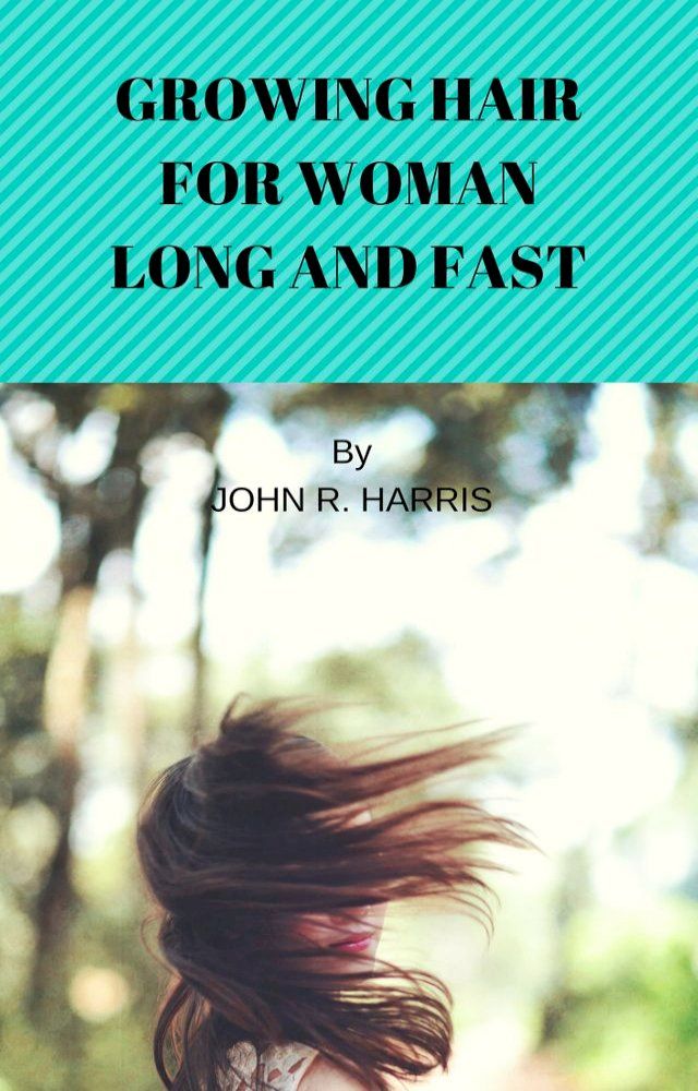  GROWING HAIR FOR WOMAN LONG AND FAST(Kobo/電子書)