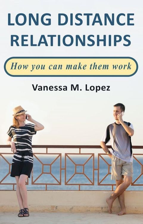 Long Distance Relationships: How you can make them work(Kobo/電子書)